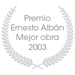 Premio Ernesto Albán Mejor Obra 2003